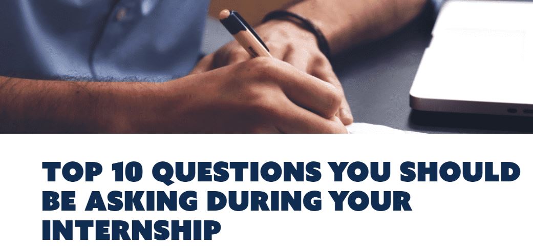 Top 10 Questions You Should Be Asking During Your Internship