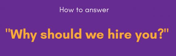 Why Should We Hire You? – How To Answer 