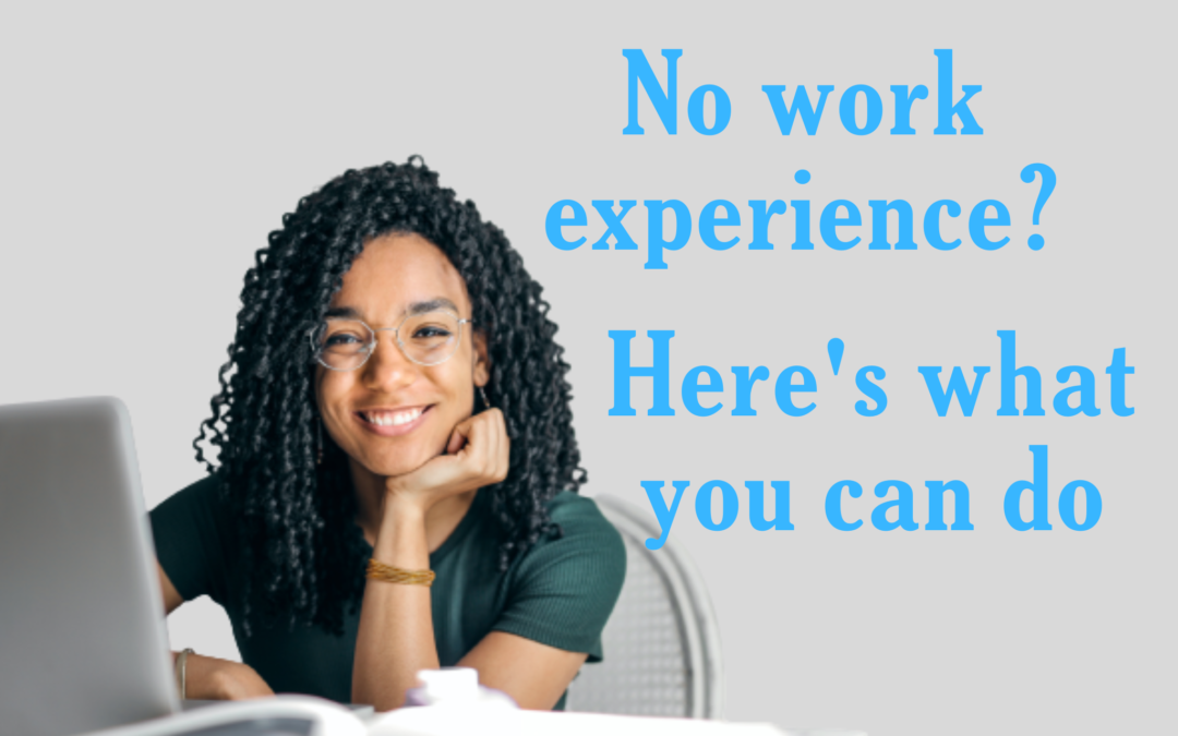 No employment experience?  Here’s what you can do: