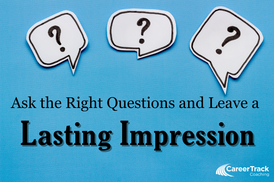 Ask the Right Questions and Leave a Lasting Impression
