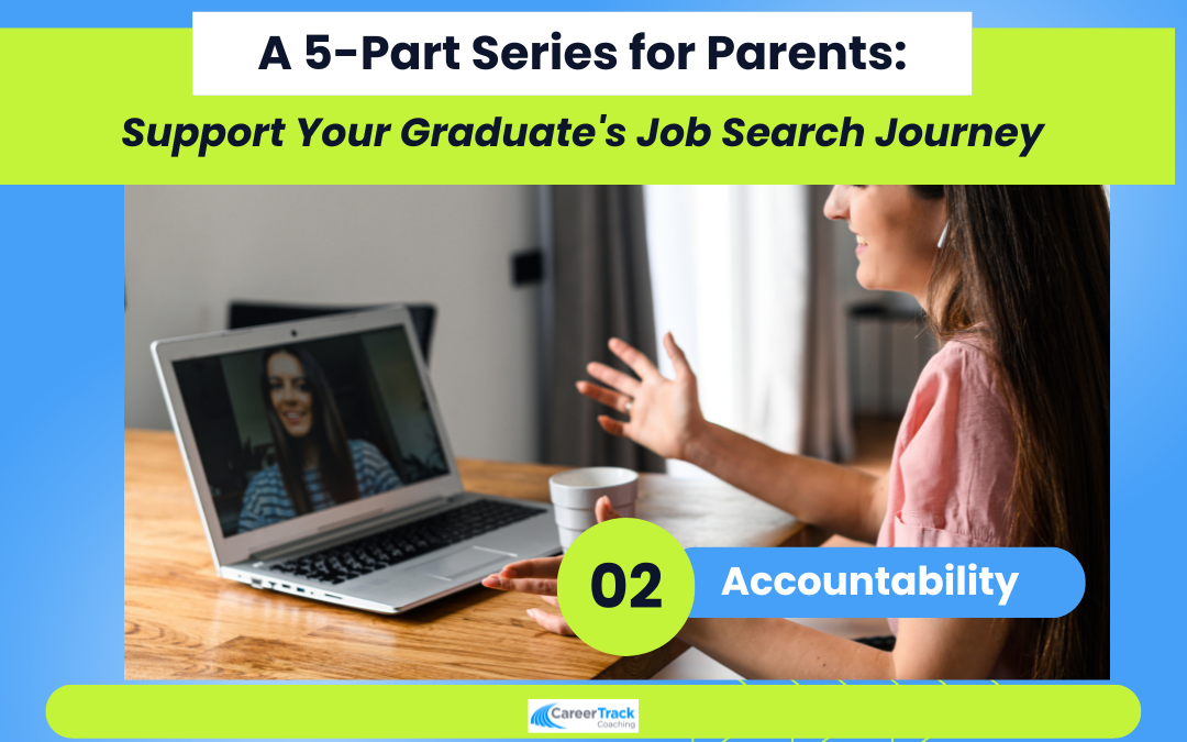Parent Series Part 2: Providing Accountability During Your Graduate’s Job Search