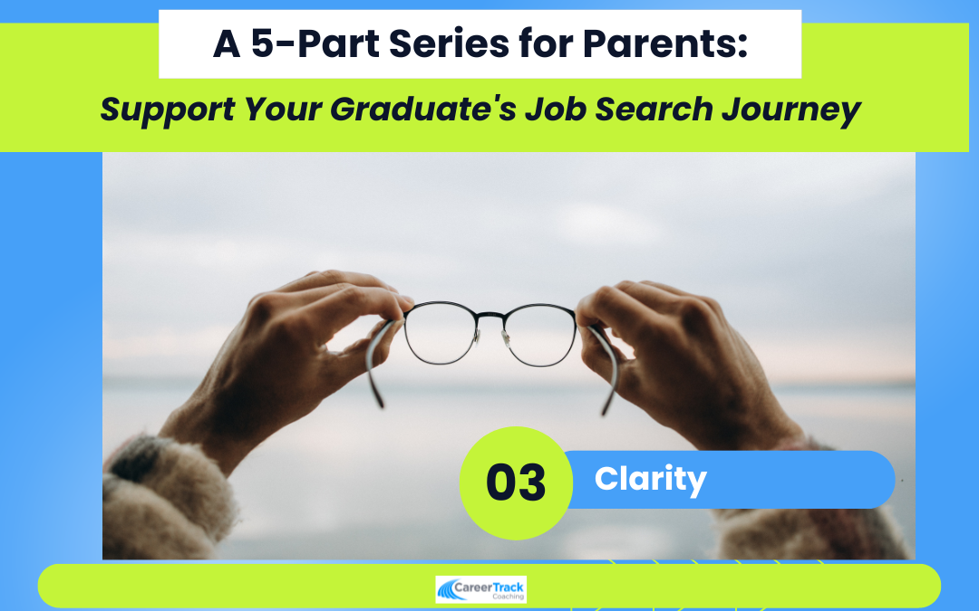 Parent Series Part 3: Job Search Clarity – Help Your Graduate Find Direction